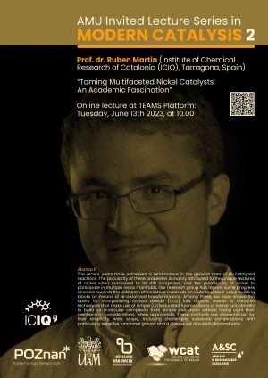 AMU Invited Lecture Series in MODERN CATALYSIS 2 - Prof. dr. Ruben Martin, Wtorek, 13.06.2023, godz. 10.00, ONLINE